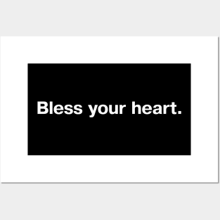 Bless your heart. Posters and Art